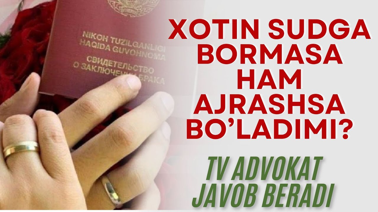ER-XOTIN AJRASHAYOTGANDA XOTIN YOKI ER SUDGA KELMASA HAM AJRASHSA BO'LADIMI? TV ADVOKAT