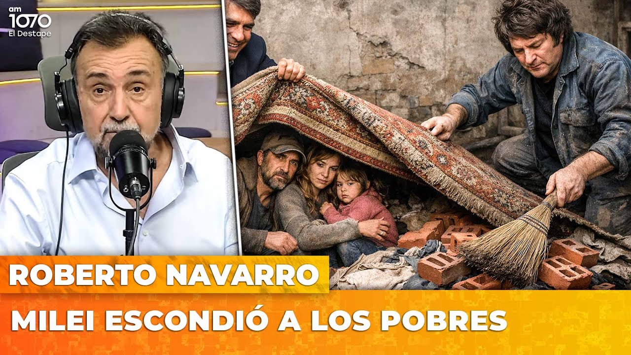 MILEI ESCONDIÓ A LOS POBRES | El editorial de Roberto Navarro