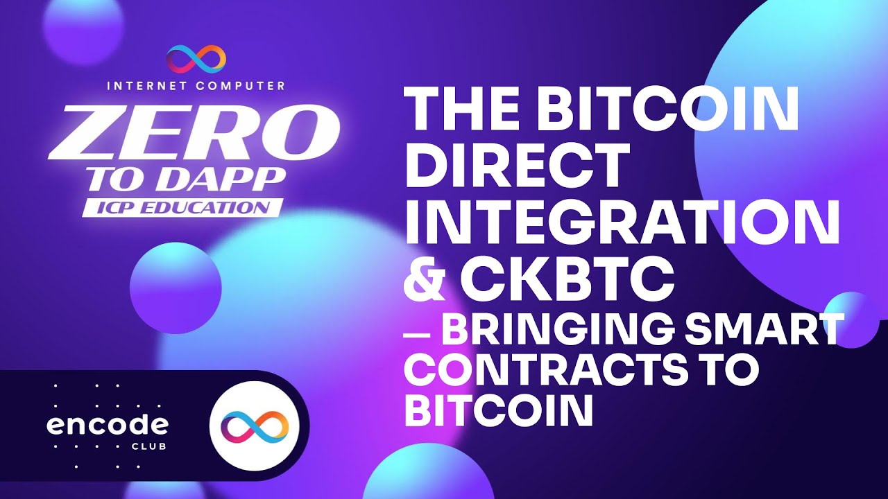 ICP Zero to Dapp Educate: Bitcoin Direct Integration & ckBTC — Bringing Smart Contracts to Bitcoin