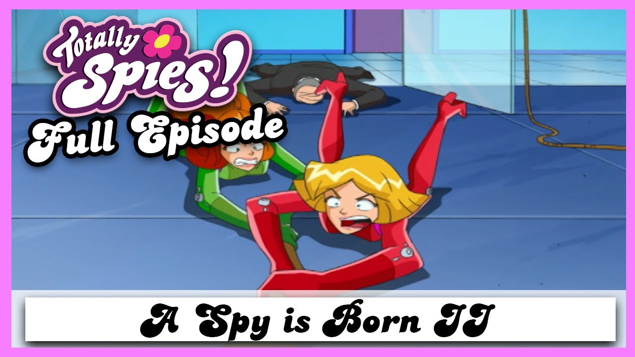 A Spy is Born II | Season 2, Episode 1 | FULL EPISODE | Totally Spies