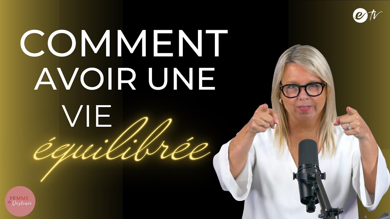 COMMENT AVOIR UNE VIE ÉQUILIBRÉE - Femme de Destinée