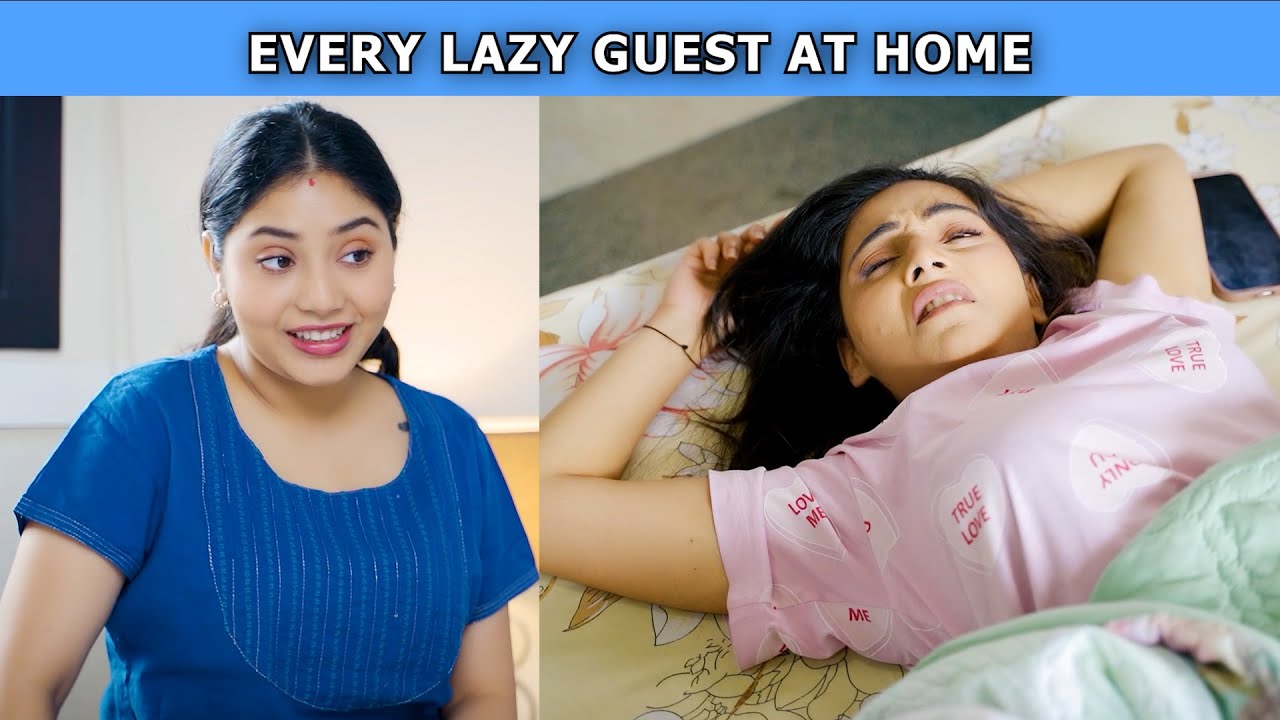 Every Lazy Guest At Home | Ft. Tena Jaiin & Paayal Jain | The Paayal Jain Clips