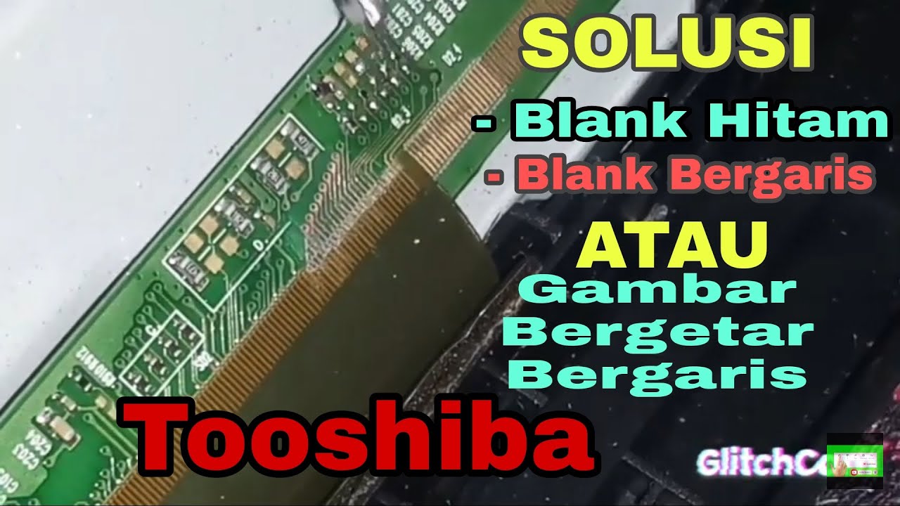 Tv Led Toshiba Gambar Ngeblank Bergaris || Tv LED Toshiba 32L1600VJ Gambar Blank Bergaris