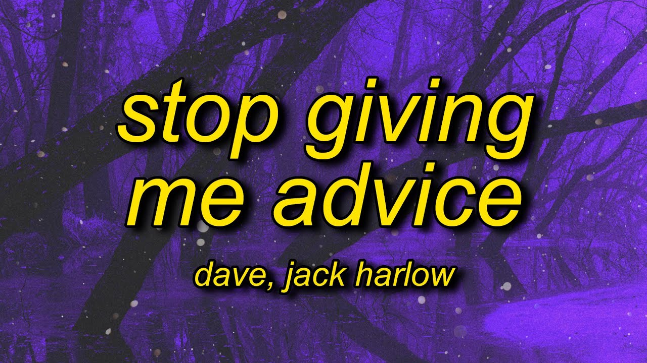 Jack Harlow & Dave - Stop Giving Me Advice (Lyrics)