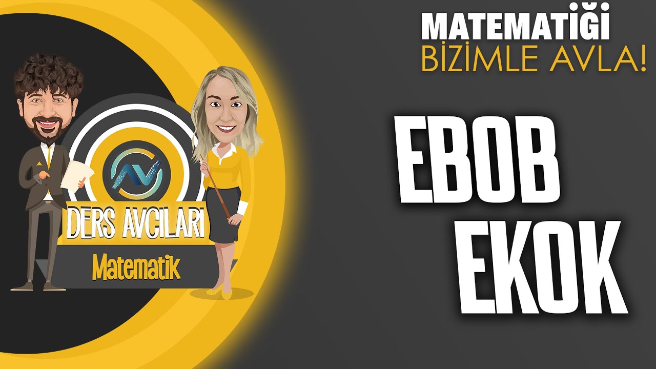 BİZİMLE EBOB EKOK AVLA!