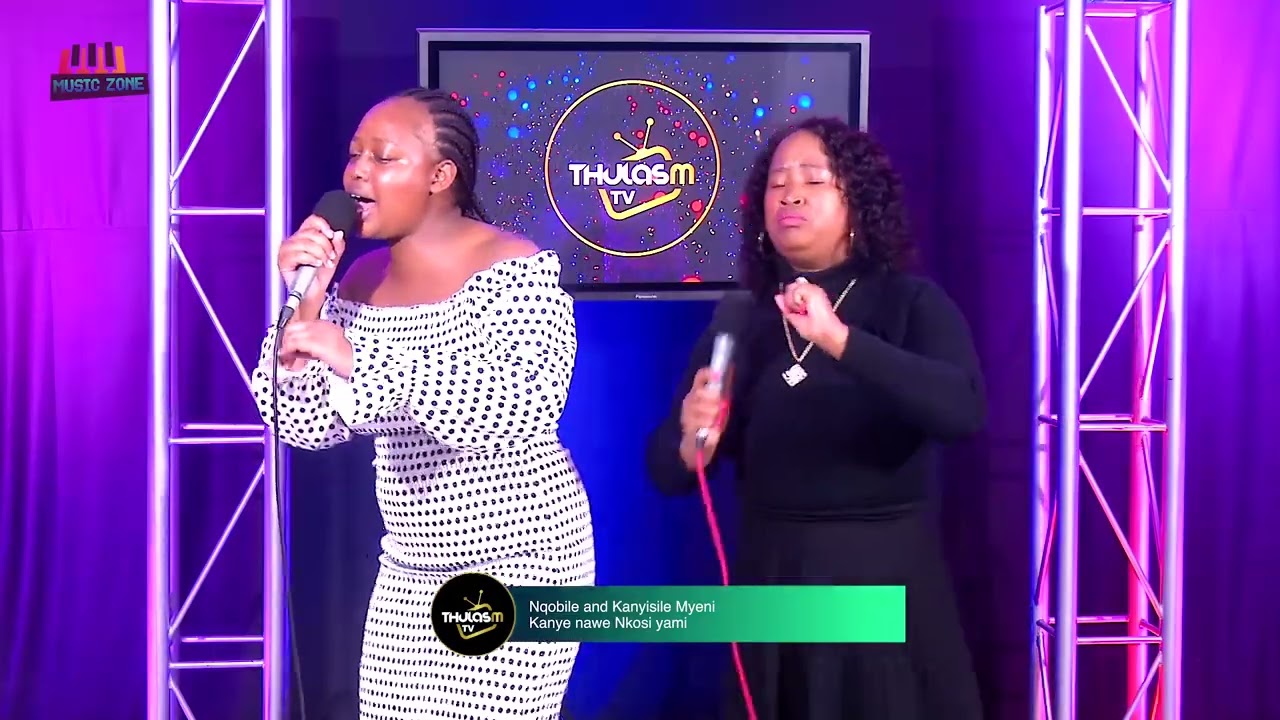 Kanye nawe Nkosi yami by Nqobile and Khanyisile Myeni