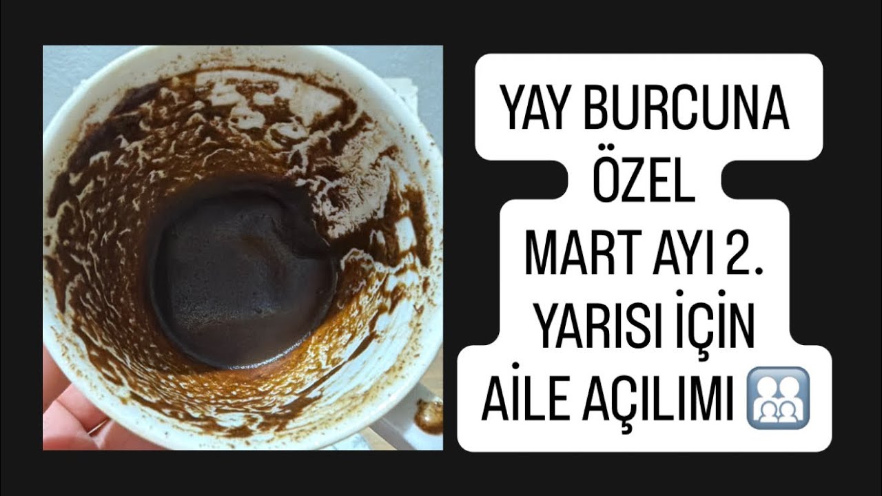 YAY BURCUNA ÖZEL MART AYI 2.YARISI İÇİN AİLE AÇILIMI 🧑‍🧑‍🧒‍🧒#yayburcu #kahvefalı #tarot #fal #aile 