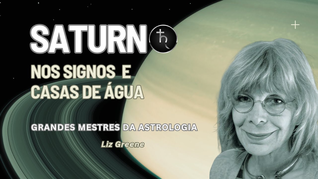 Saturno nos signos e casas de água - Liz Greene