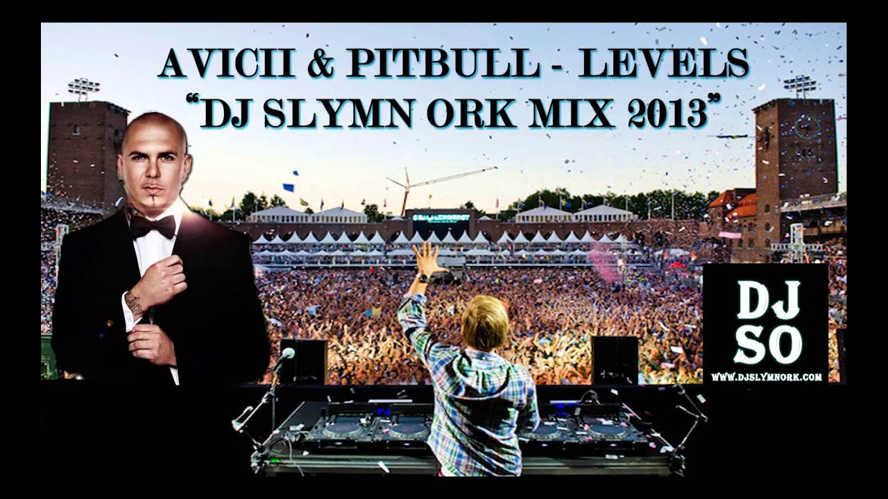 Avicii & Pitbull - Level's (Dj Slymn Ork Mix)