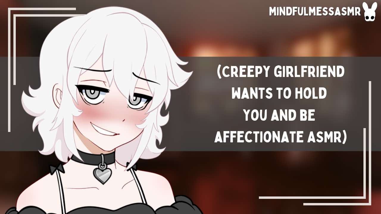 I Can Be Sweet (Creepy Girlfriend ASMR)