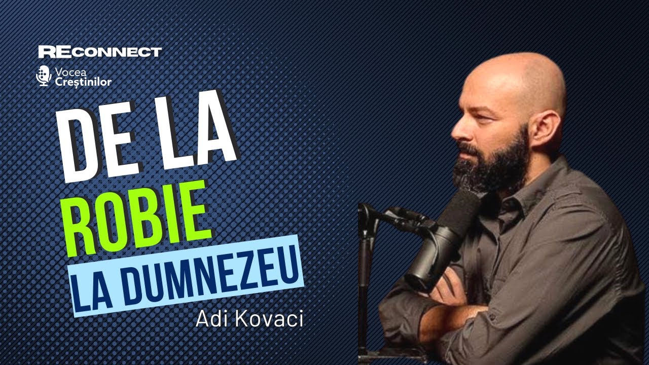 De la robie la Dumnezeu | cu Adi Kovaci | ReConnect #3