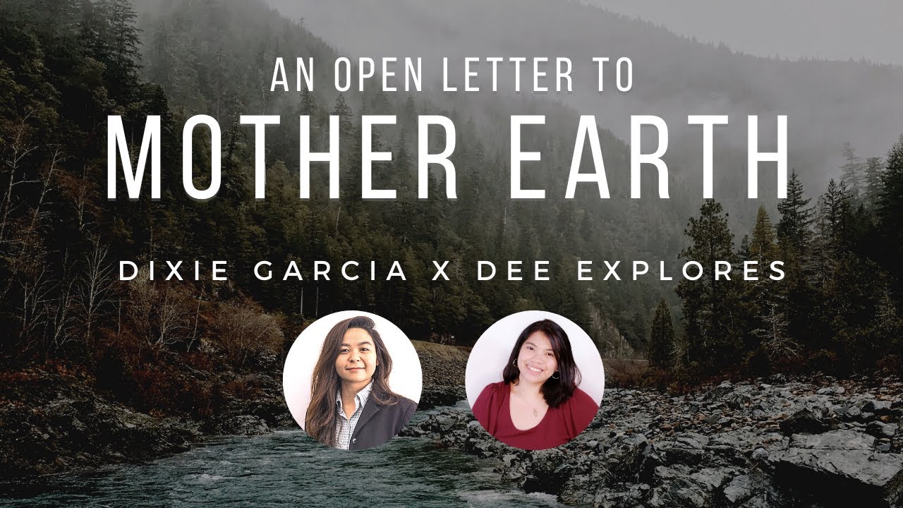 OPEN LETTER TO MOTHER EARTH | Collaboration Video by @DixieGarcia and @DeeExplores