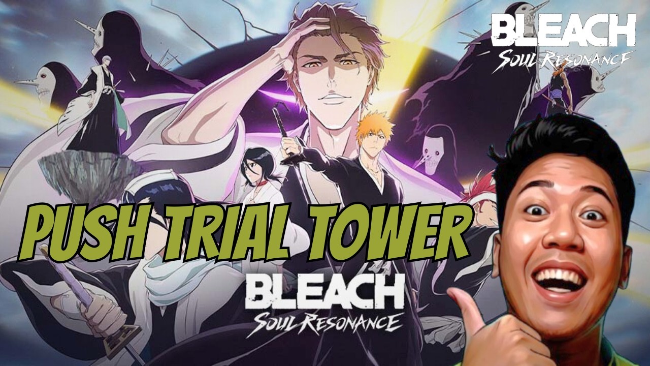 SPILL TEAM SPIRIT KU DAN KITA PUSH TRIAL TOWER LAGI - BLEACH: Soul Resonance Indonesia