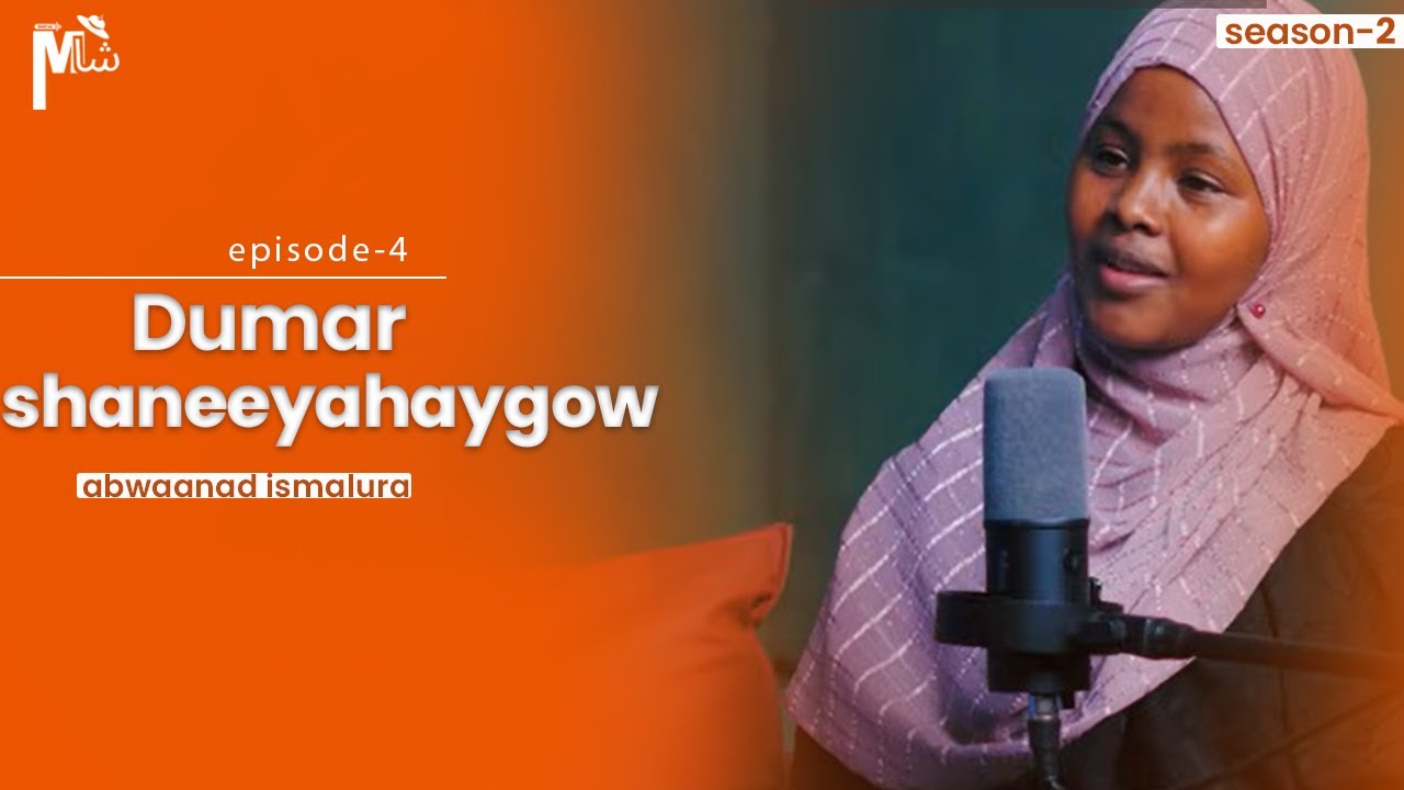 Dumar shaneeyahaygiiyow | Abawaanad Ismalura {season 2,episode 4}
