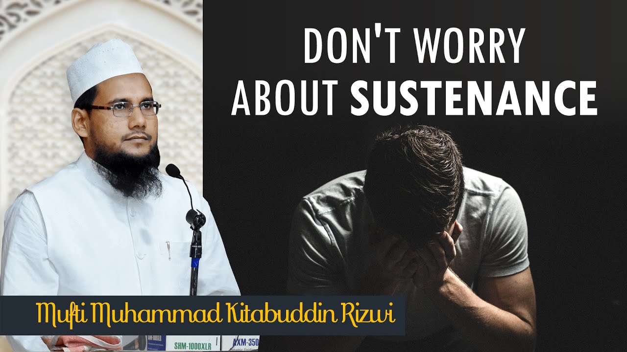 Don't Worry About Sustenance (Rizq Ki Fikr) | Naqibussufia Mufti Muhammad Kitabuddin Rizwi