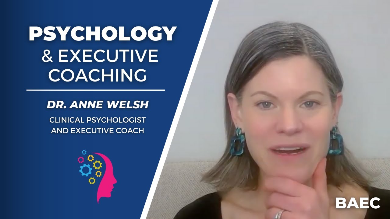 Psychology, Therapy, and Executive Coaching with Dr. Anne Welsh | BAEC  Coaching Interview Series