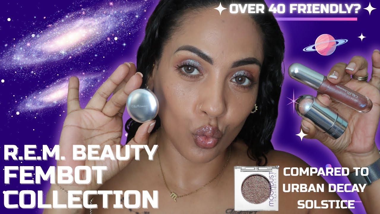 r.e.m.  FEMBOT COLLECTION 👽 Is it Over 40 Friendly? Do you need both if you have UD Solstice?