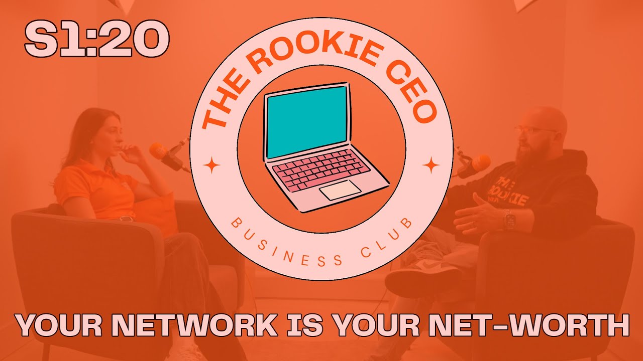 The Rookie CEO Podcast - Your Network Is Your Net-Worth - Season 1 Episode 20