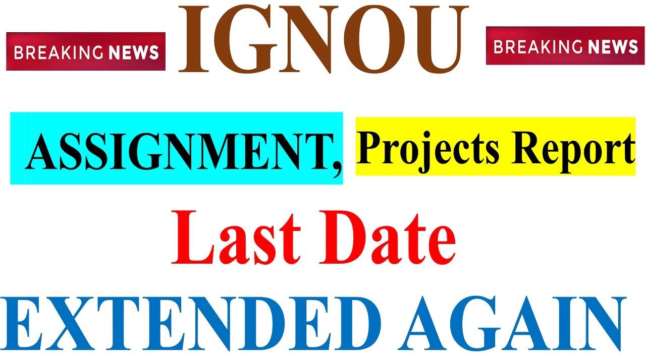 [Breaking News] IGNOU Assignment  & Projects Submission  Last Date  Extended For June 2021 Exam