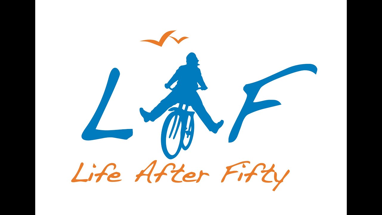 Life After Fifty - Be Fit, Be Well, Be Social!