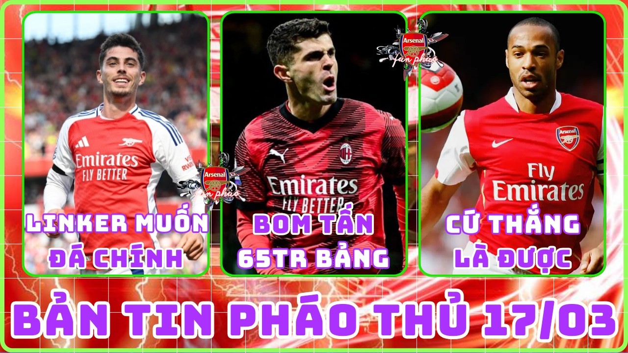 TIN ARSENAL 17/03: MUỐN NỔ BOM TẤN PULISIC, LINKER MUỐN HAVERTZ THAY THẾ GYOKERES, HENRY THẮNG LÀ OK