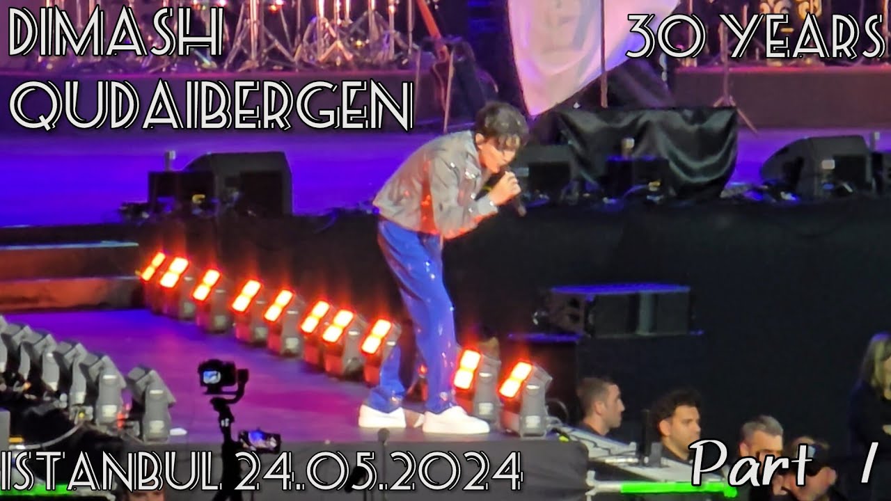 Dimash Qudaibergen [STRANGER TOUR in Istanbul 24.05.2024] Part 1