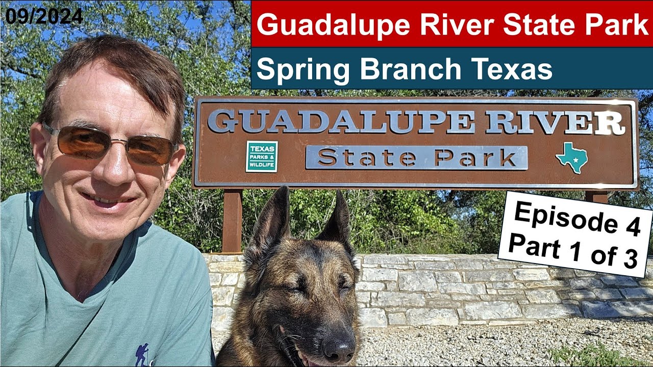 Guadalupe River State Park, Spring Branch Texas  Episode 4 Part 1.
