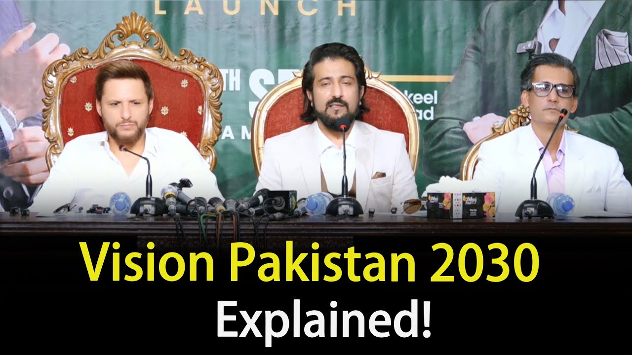 Vision Pakistan 2030 - Explained By Shahid Afridi & Shakeel Ahmad Meer