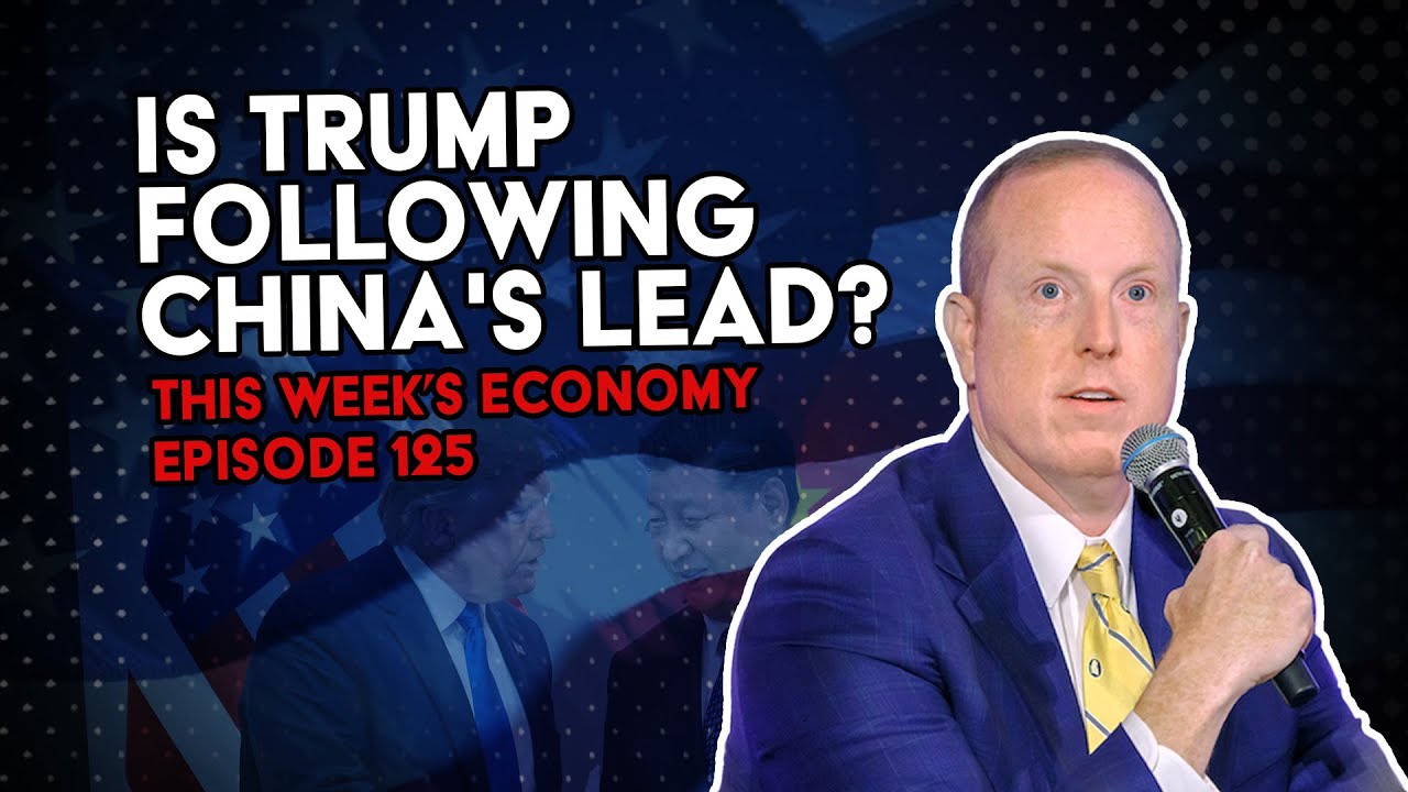Is Trump Following China's Lead? | This Week's Economy Ep. 125