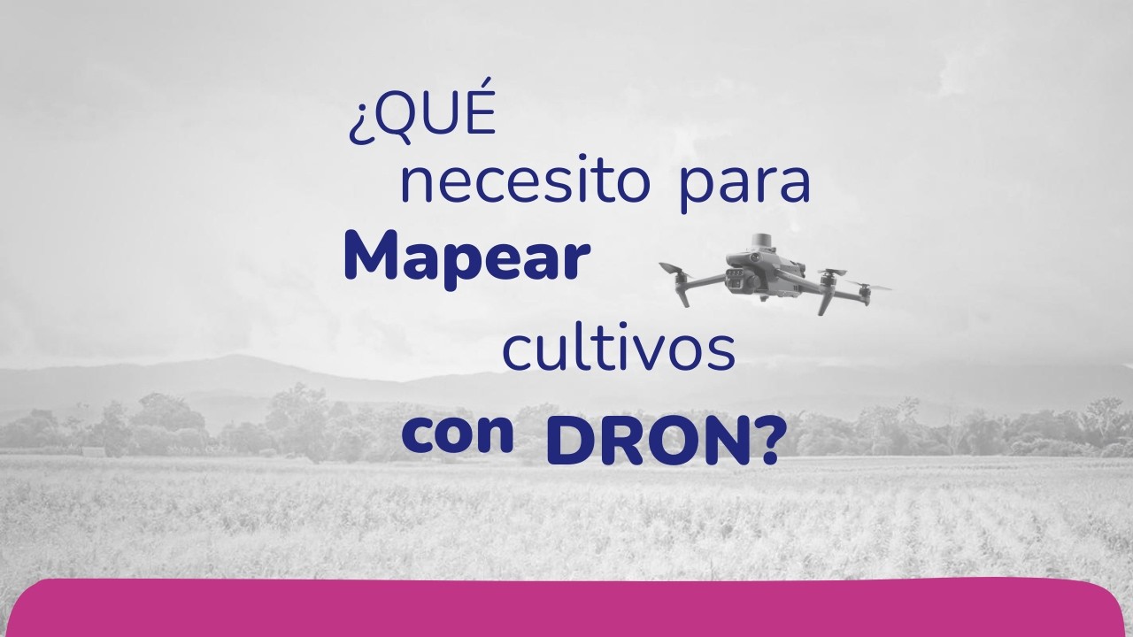 Mapeo de Cultivos con Drones - ¿Como empezar y que podes obtener?
