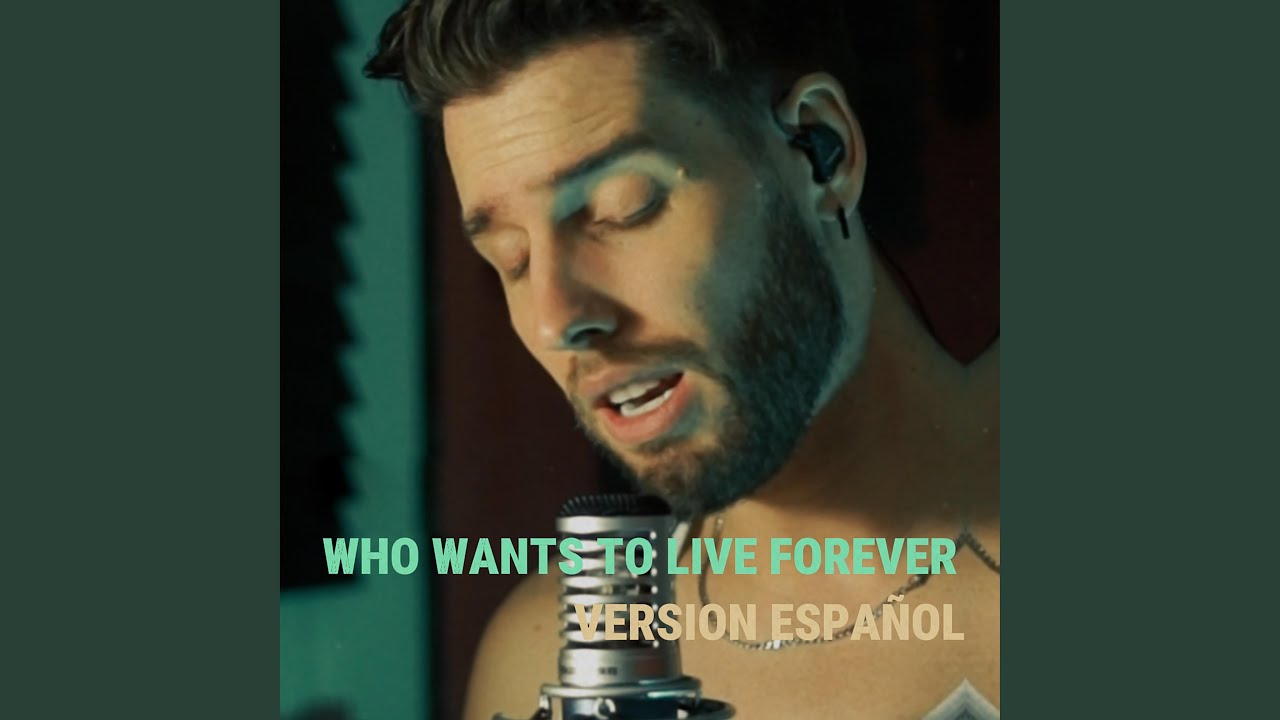 Who wants to live forever (Español New Version)