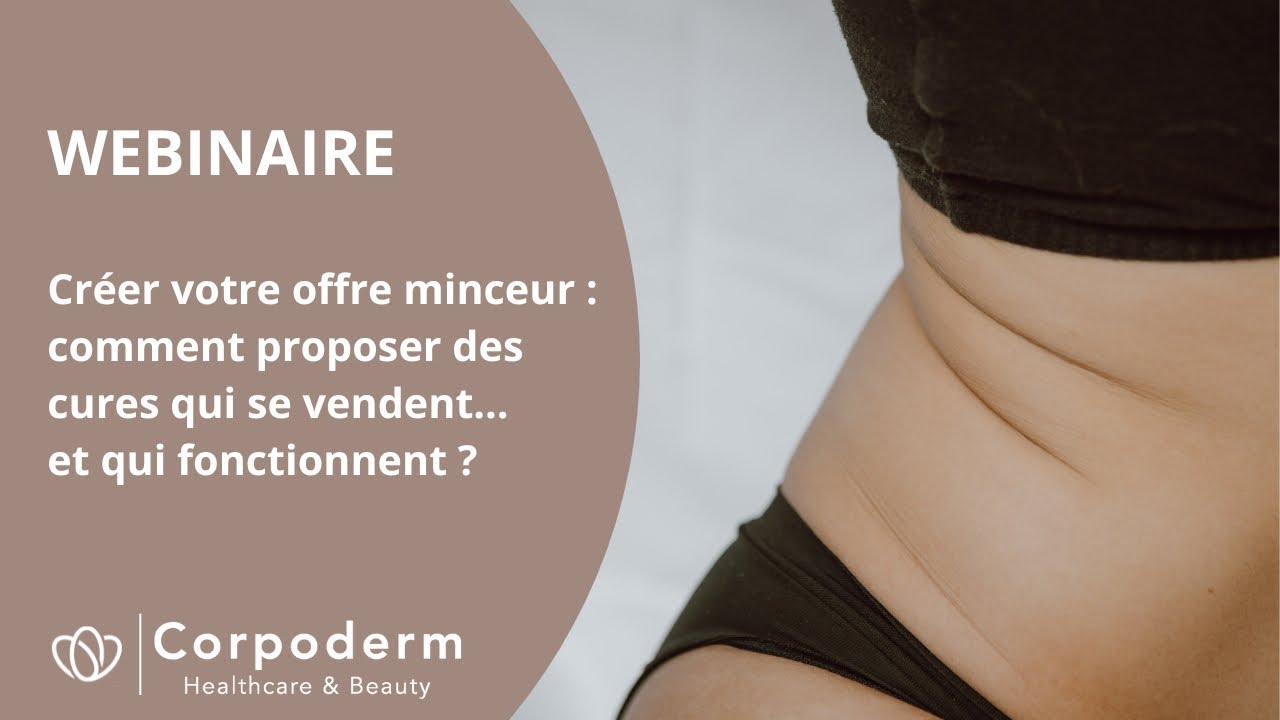 WEBINAIRE Créer votre offre minceur ♦ Corpoderm | Healthcare & Beauty