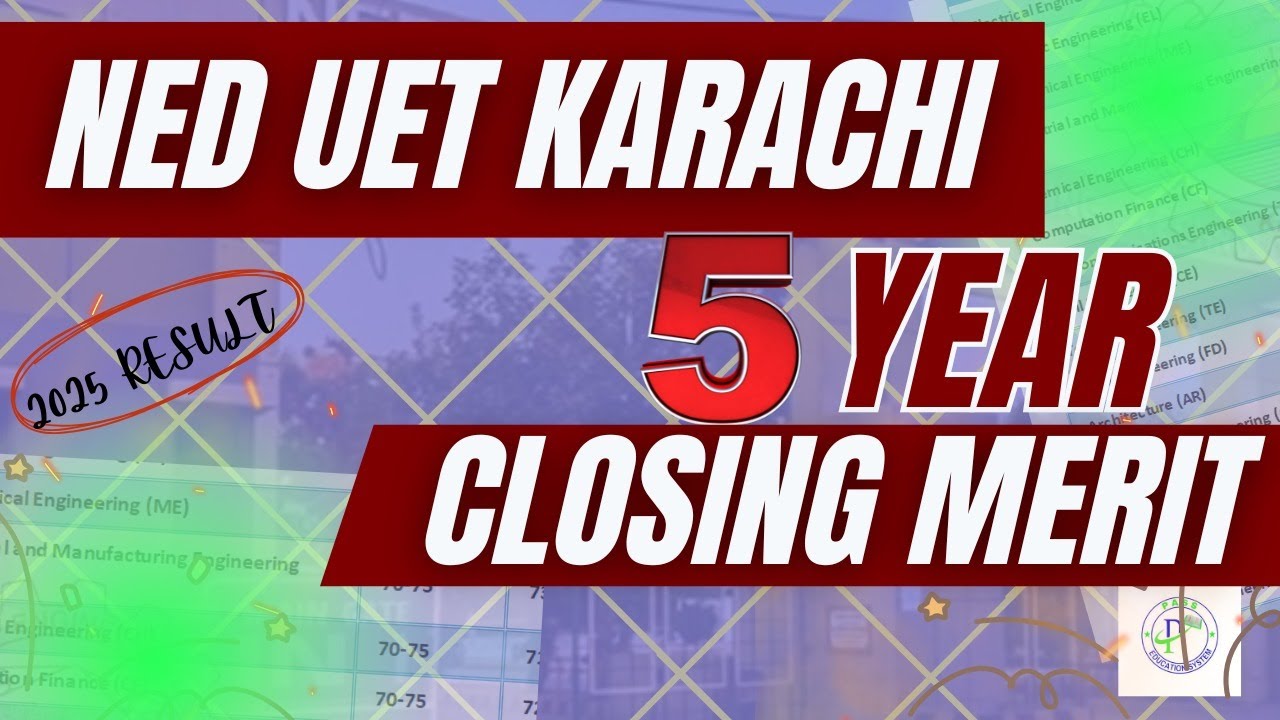 NED Last 4 Years Merit List Guide I NED Result I NED Last Year Closing Merit I NED Expected Merit
