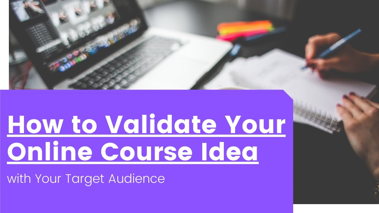 How to Validate Your Online Course Idea with Your Target Audience