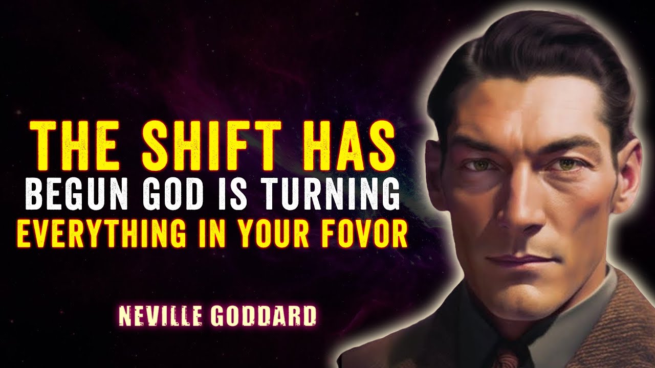 The Shift Has Begun — God Is Turning Everything in Your Favor - NEVILLE GODDARD