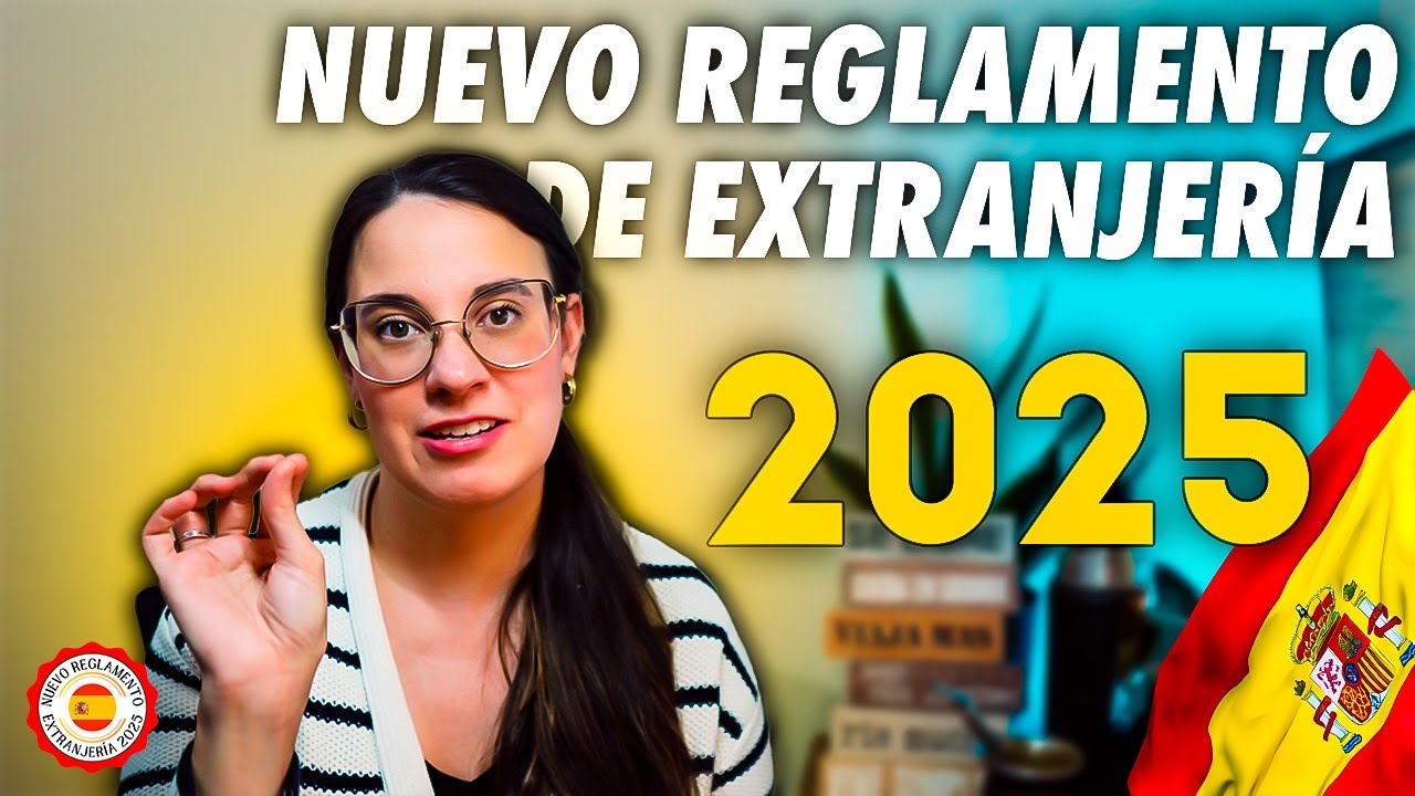 Nuevo Reglamento de Extranjería 2025: Cambios clave y cómo te afectan