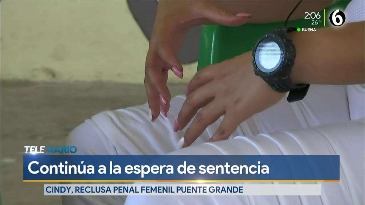 Cindy y su espera larga en Puente Grande para recibir sentencia