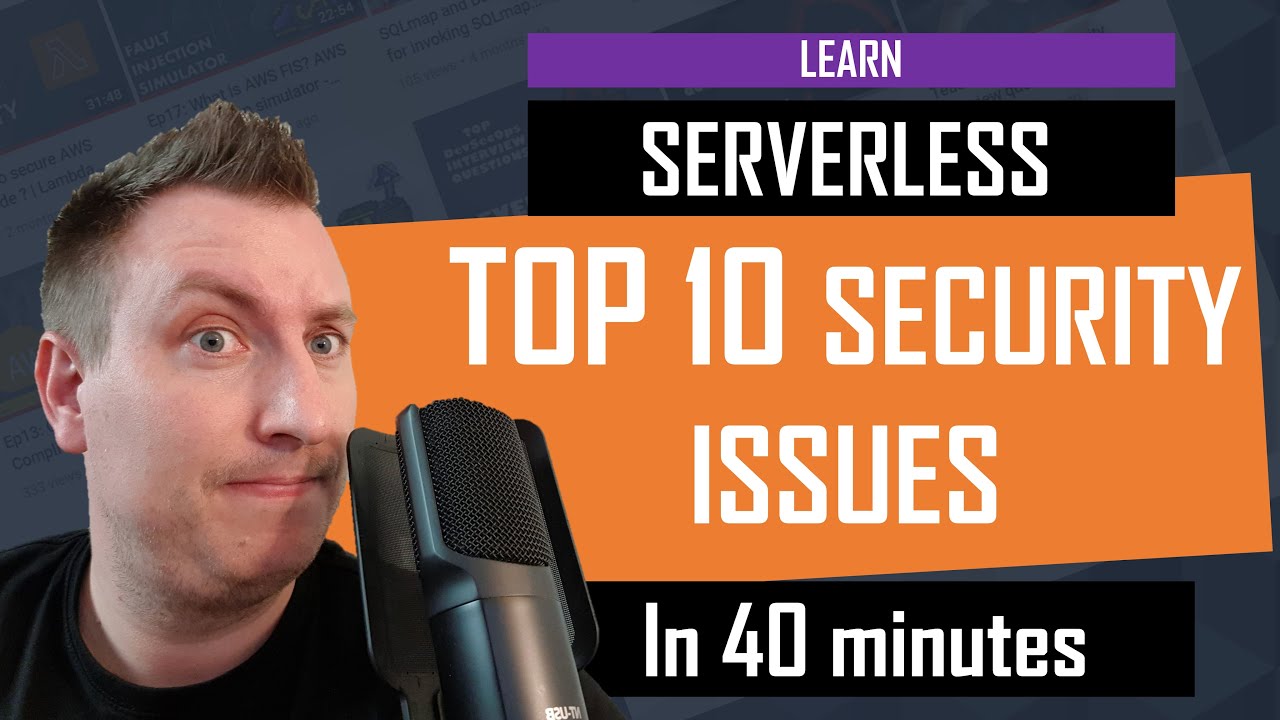 Learn Serverless TOP 10 security issues in 40 minutes