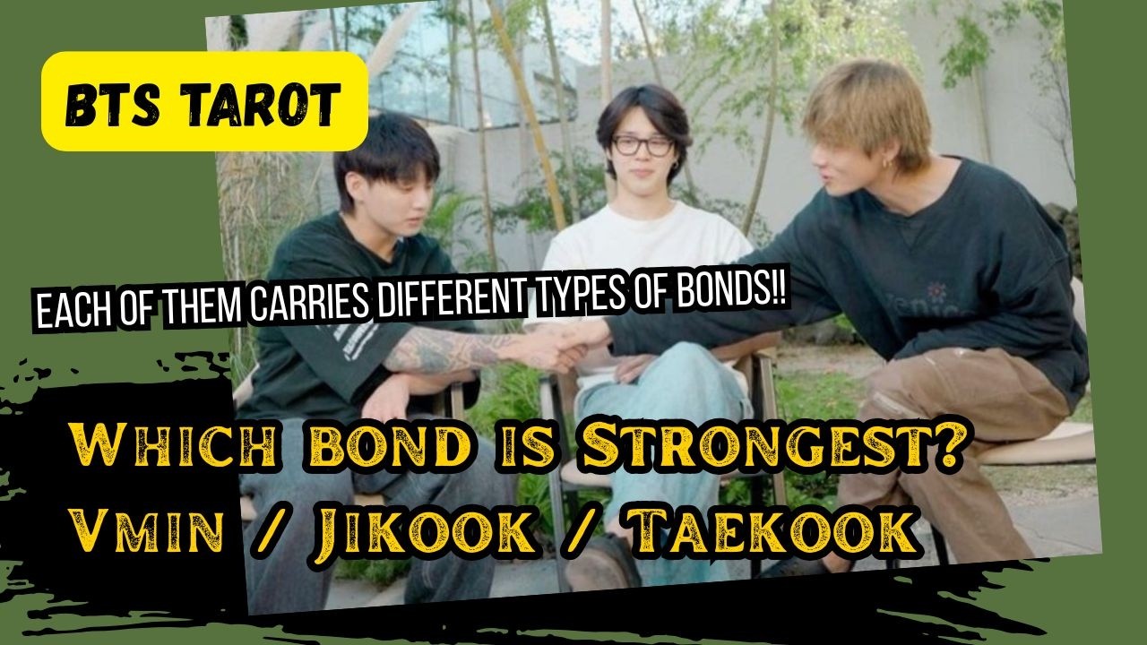 [BTS TAROT] Which Bond is Strongest: Vmin/Jikook/Taekook? (pls watch until the end)