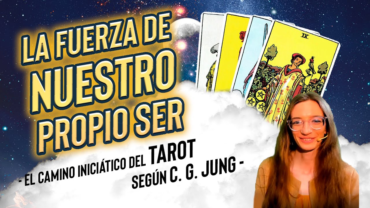 La Fuerza de Nuestro Propio Ser - El Camino Iniciático del Tarot Según C. G. Jung