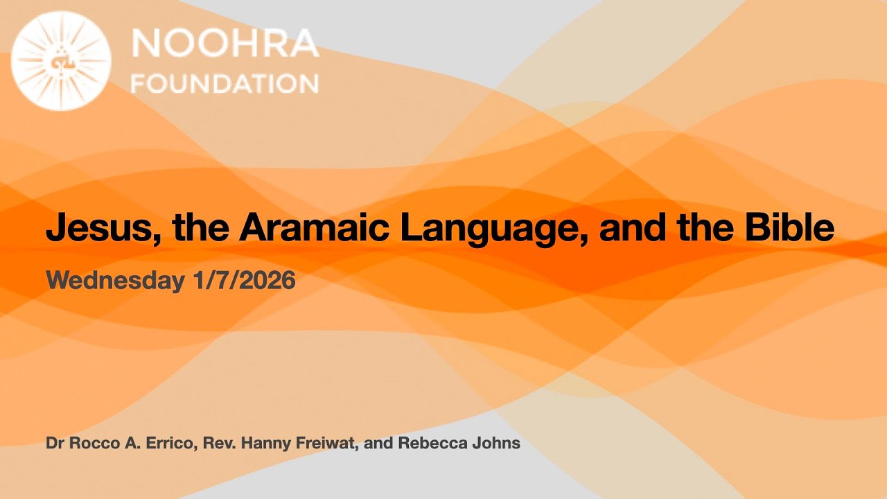Aramaic, Jesus, and the Bible - Noohra team Wednesday 1/7/2026
