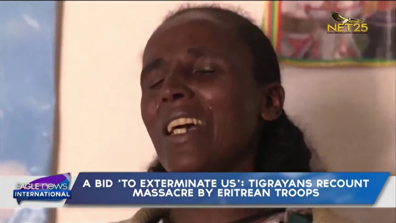 A bid 'to exterminate U.S.' Tigrayans recount massacre by Eritrean troops