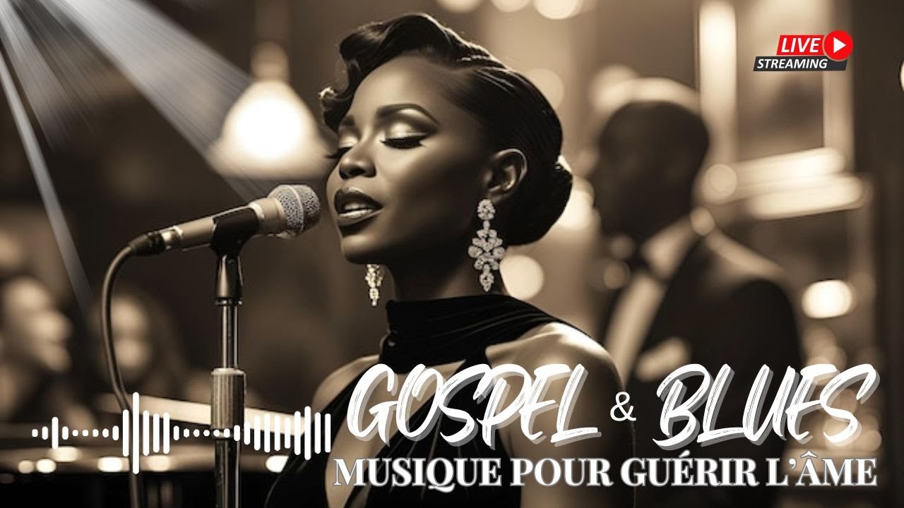 GOSPEL & BLUES &ndash; Musique chr&eacute;tienne pour gu&eacute;rir ton &acirc;me | Louange & Adoration