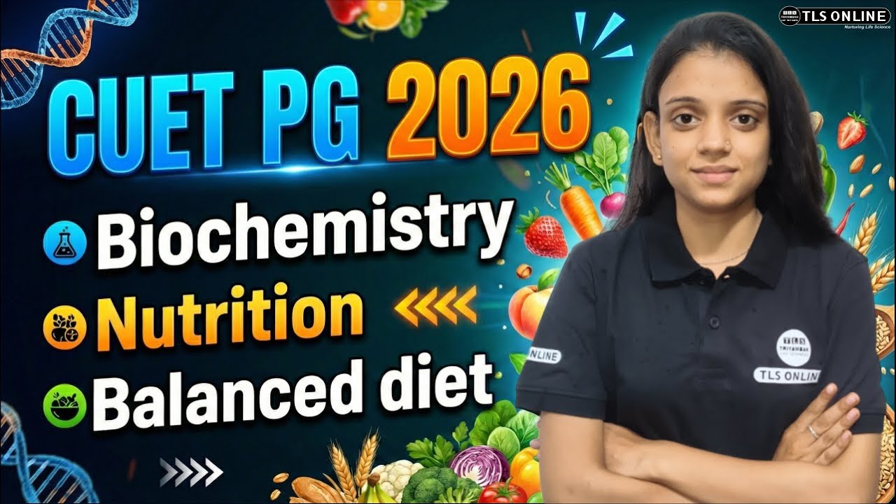 𝐂𝐔𝐄𝐓 𝐏𝐆 𝟐𝟎𝟐𝟔 𝐁𝐢𝐨𝐜𝐡𝐞𝐦𝐢𝐬𝐭𝐫𝐲: 𝐍𝐮𝐭𝐫𝐢𝐭𝐢𝐨𝐧 & 𝐁𝐚𝐥𝐚𝐧𝐜𝐞𝐝 𝐃𝐢𝐞𝐭 | 𝐅𝐮𝐥𝐥 𝐂𝐨𝐧𝐜𝐞𝐩𝐭 & 𝐌𝐂𝐐𝐬 | 𝐆𝐚𝐫𝐠𝐢 𝐉𝐚𝐮𝐡𝐚𝐫𝐢