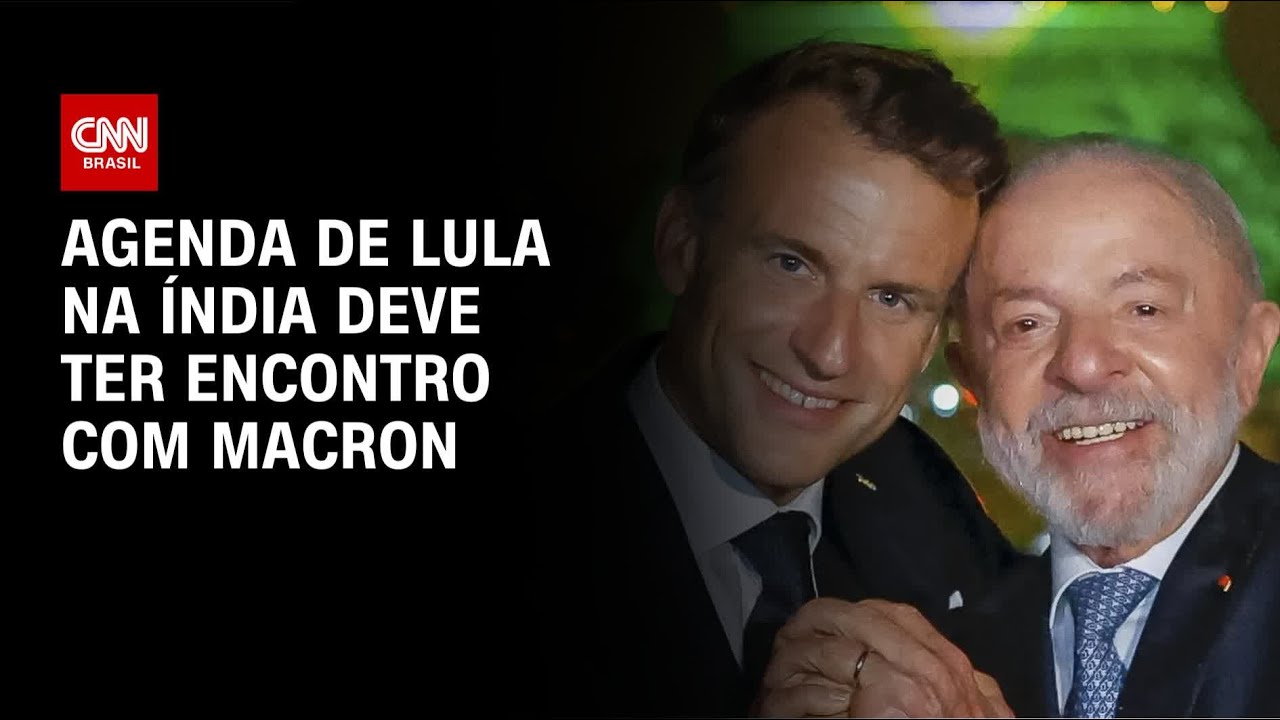 Macron e Lula terão reunião bilateral na Índia com agenda ampla | BASTIDORES CNN