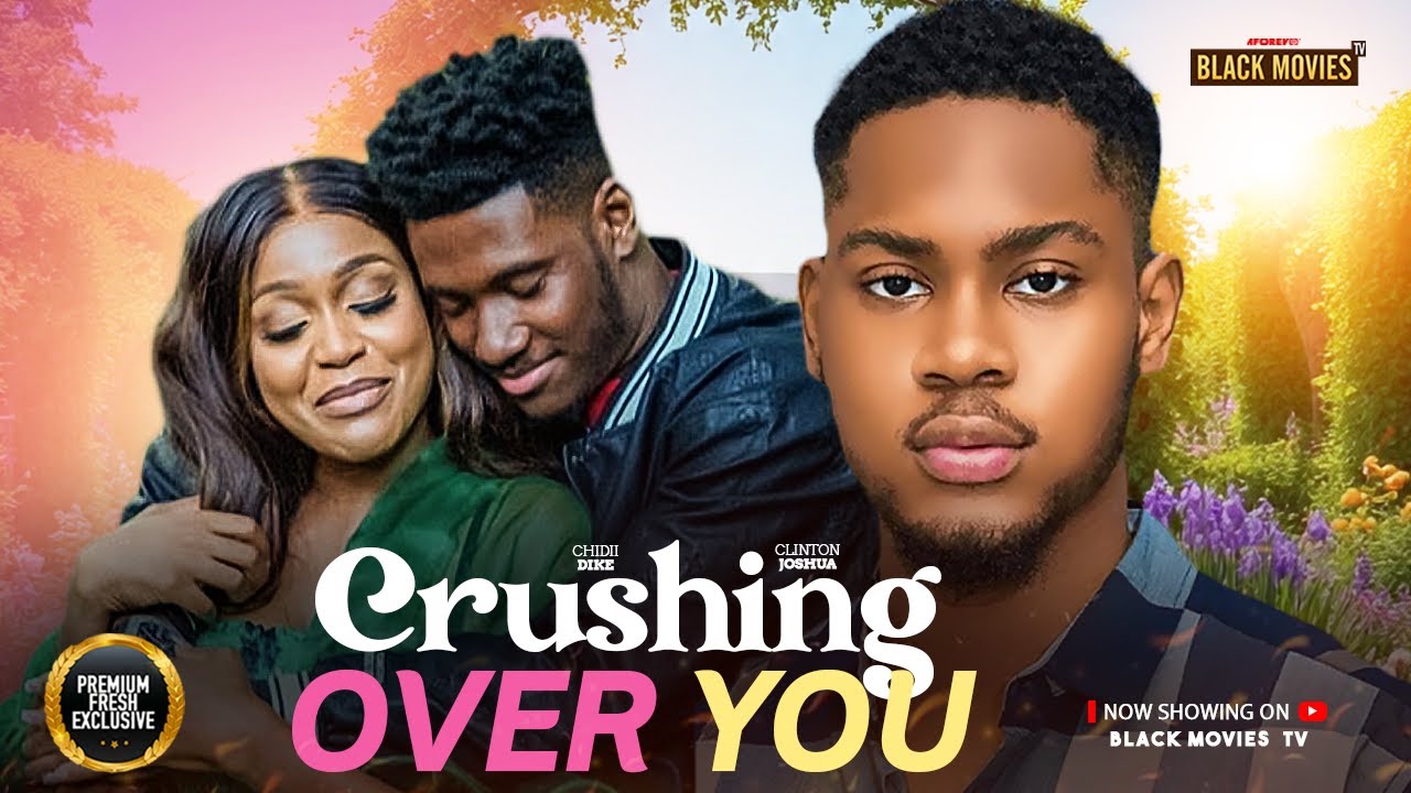 CRUSHING OVER YOU(CHIDI DIKE, CLINTON JOSHUA, UCHE MONTANA) Latest Nigerian Movie 2025