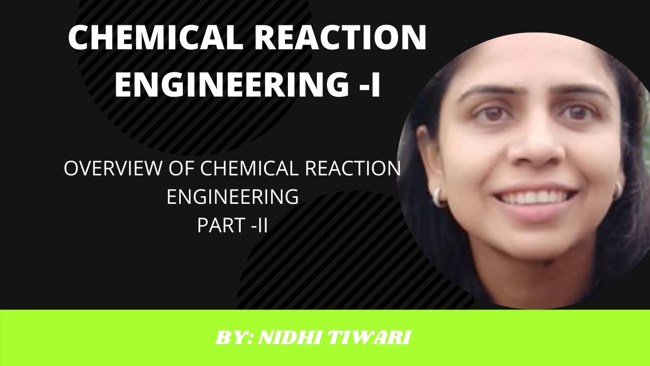 OVERVIEW OF CHEMICAL REACTION ENGINEERING PART -I