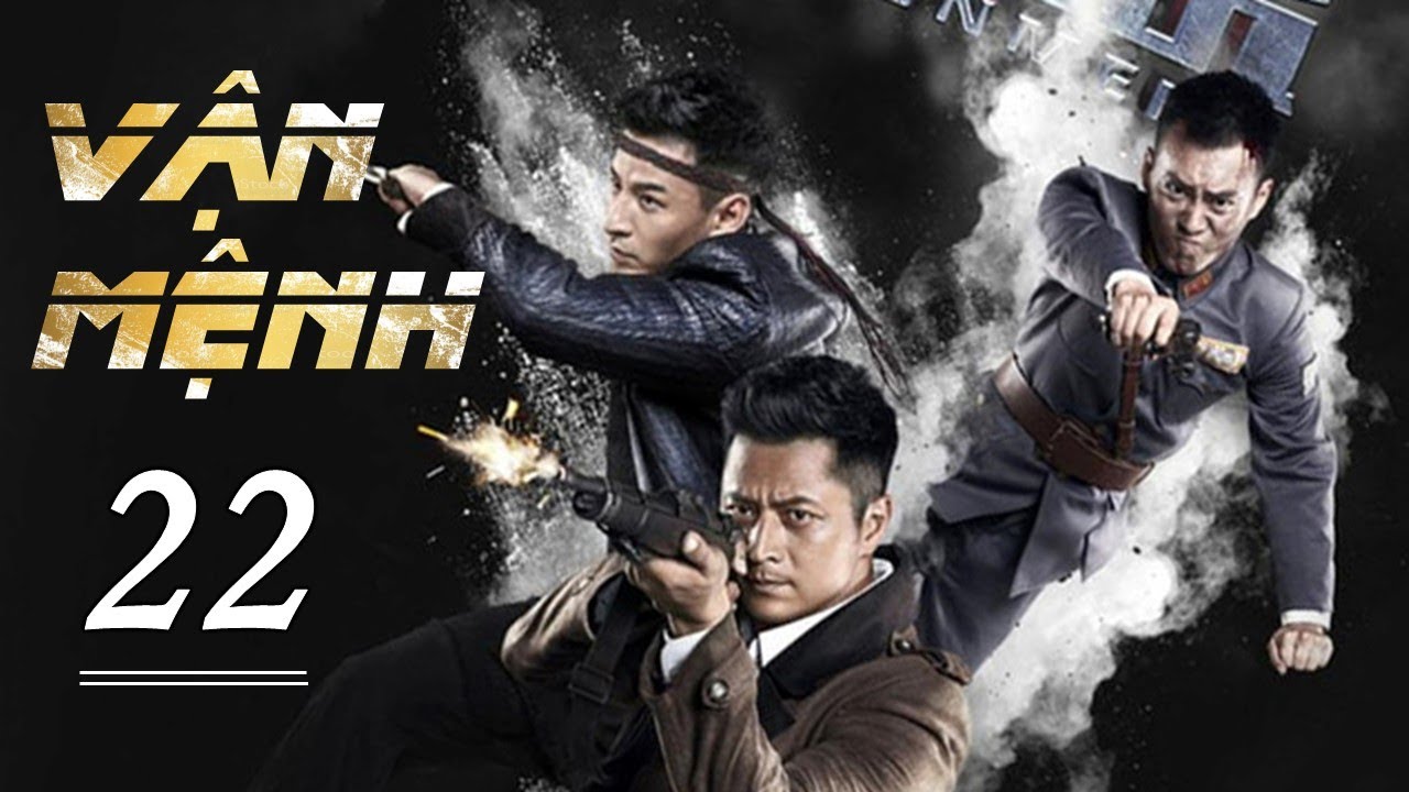 VẬN MỆNH TẬP 22 - Phim Hành Động Kháng Nhật Siêu Đỉnh 2023 (Thuyết Minh)