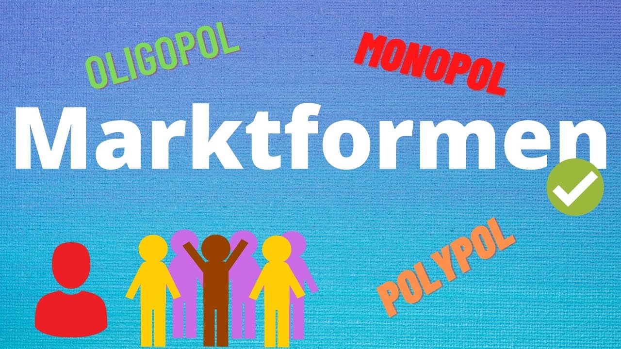 Marktformen - Monopol, Oligopol, Polypol