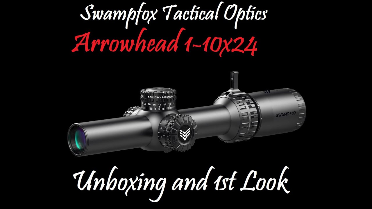 Swampfox Tactical Optics Arrowhead 1-10x24 - Unboxing / 1st Look